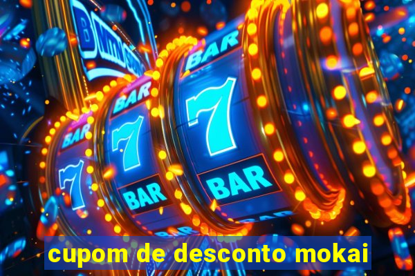 cupom de desconto mokai